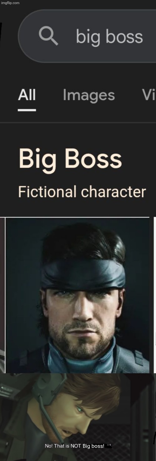 Big boss! | image tagged in no that is not solid snake | made w/ Imgflip meme maker