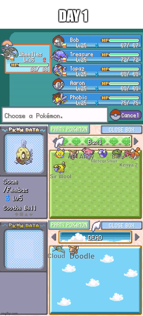 Day 1 (more in comments and tags) | DAY 1; Art; Angy; Blob; MeteorShwr; Kenya 2; Sir Wool; Doodle; Cloud | image tagged in im gonna have to rely,on yall to get attached to,these mons | made w/ Imgflip meme maker