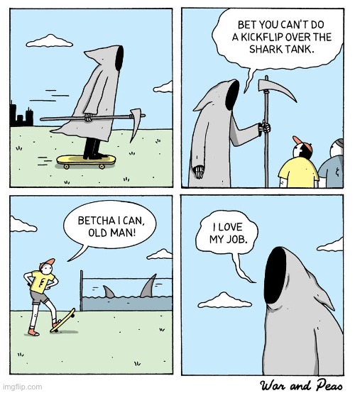 War and Peas | image tagged in comics,war and peas,grim reaper,reckless,he loves his job,i dare you | made w/ Imgflip meme maker