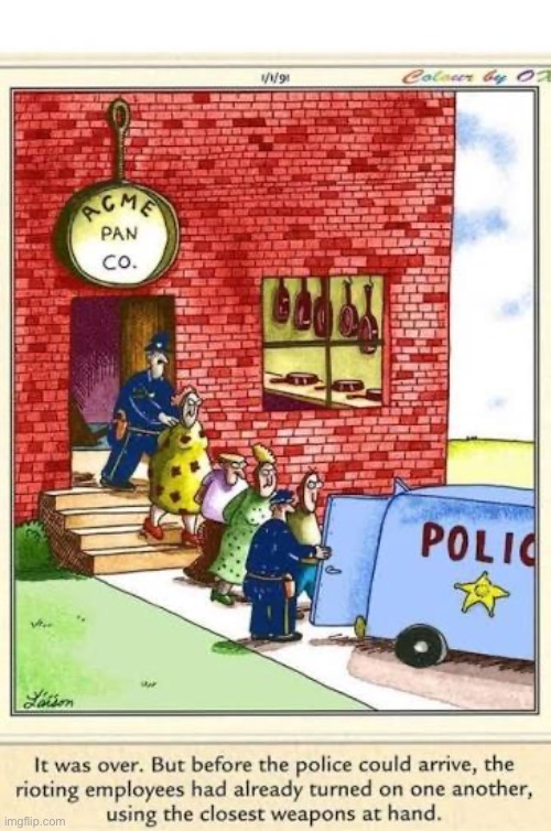 Flat as a pancake… | image tagged in the far side,comics,pans,factory,riot,arrested | made w/ Imgflip meme maker