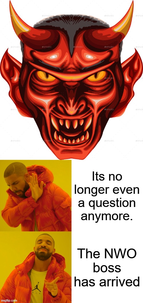 Its no longer even a question anymore. The NWO boss has arrived | image tagged in memes,drake hotline bling | made w/ Imgflip meme maker