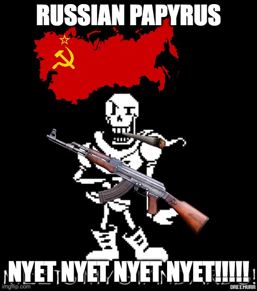 russian | RUSSIAN PAPYRUS; NYET NYET NYET NYET!!!!! | image tagged in standard papyrus,russian | made w/ Imgflip meme maker