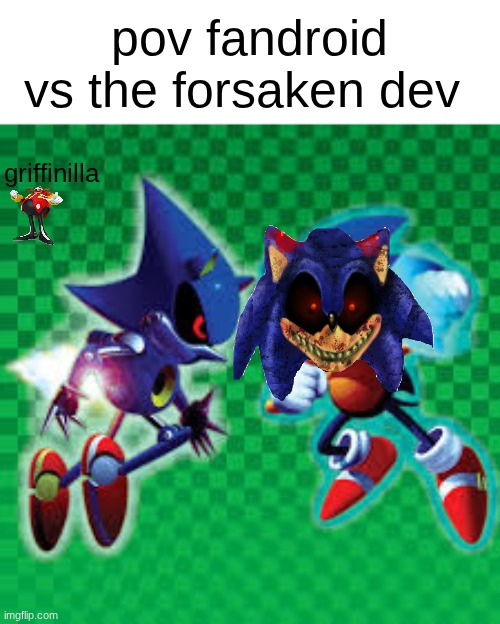 "I'm bad but he's worst" | pov fandroid vs the forsaken dev; griffinilla | image tagged in pedophile,forsaken,sucks | made w/ Imgflip meme maker