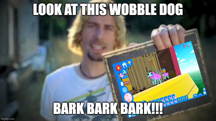 Look At This Photograph | LOOK AT THIS WOBBLE DOG; BARK BARK BARK!!! | image tagged in look at this photograph | made w/ Imgflip meme maker