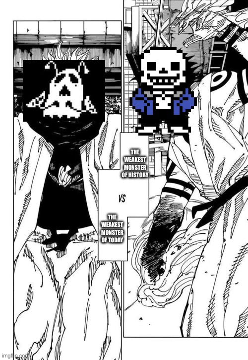 The strongest of today VS The strongest in history | THE WEAKEST MONSTER OF HISTORY; THE WEAKEST MONSTER OF TODAY | image tagged in the strongest of today vs the strongest in history | made w/ Imgflip meme maker
