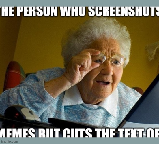image tagged in grandma,blind,glasses,screenshot | made w/ Imgflip meme maker