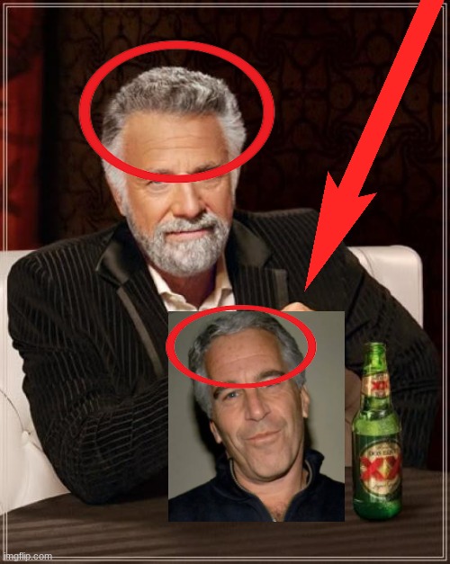 s | image tagged in memes,the most interesting man in the world | made w/ Imgflip meme maker