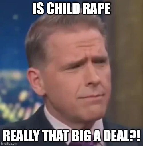 IS CHILD RAPE; REALLY THAT BIG A DEAL?! | made w/ Imgflip meme maker