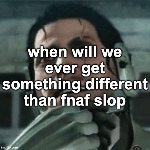 jetstream sam thinking | when will we ever get something different than fnaf slop | image tagged in jetstream sam thinking | made w/ Imgflip meme maker