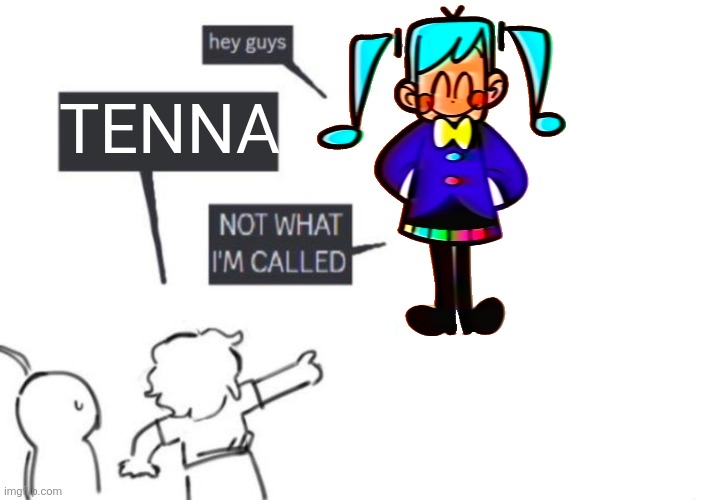 Miku | TENNA | image tagged in hey guys - not what i'm called | made w/ Imgflip meme maker