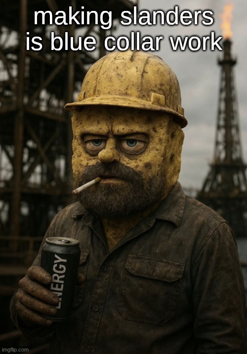 spongebob blue collar | making slanders is blue collar work | image tagged in spongebob blue collar | made w/ Imgflip meme maker