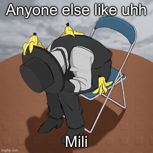 Artful Chair | Anyone else like uhh; Mili | image tagged in artful chair | made w/ Imgflip meme maker