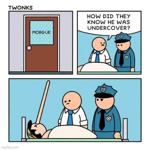 Pinocchio | image tagged in pinocchio,morgue,undercover,comics,comics/cartoons,long nose | made w/ Imgflip meme maker