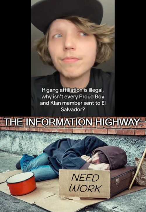 "The internet generation" | THE INFORMATION HIGHWAY:; NEED WORK | image tagged in information,illegal immigrants,american politics,sarcasm,funny | made w/ Imgflip meme maker