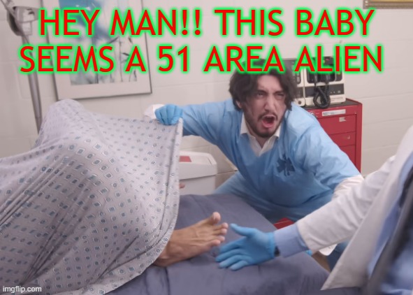 Pregnant fight by Brandon Rogers | HEY MAN!! THIS BABY SEEMS A 51 AREA ALIEN | image tagged in pregnant fight by brandon rogers | made w/ Imgflip meme maker
