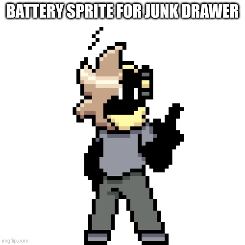 yuo'rwe too slowe | BATTERY SPRITE FOR JUNK DRAWER | image tagged in e | made w/ Imgflip meme maker