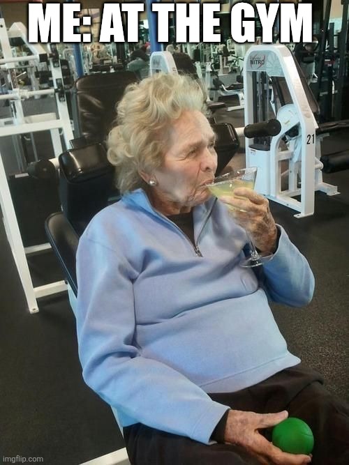 Me At The Gym | ME: AT THE GYM | image tagged in chrisjoines1 | made w/ Imgflip meme maker