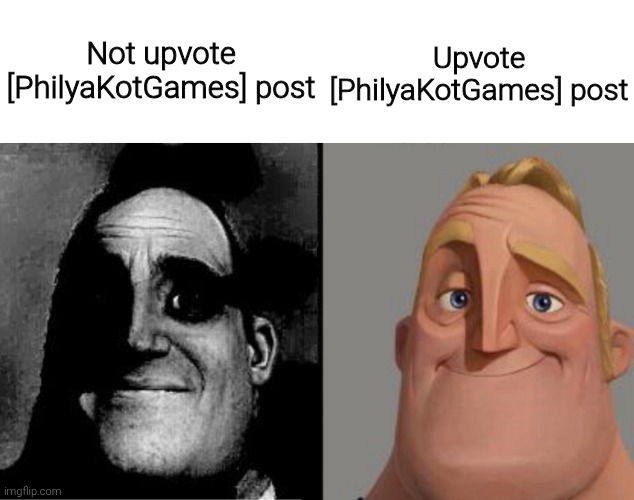 Mr. Incredible Reversed. Sad And Then Happy. | Not upvote [PhilyaKotGames] post; Upvote [PhilyaKotGames] post | image tagged in mr incredible reversed sad and then happy | made w/ Imgflip meme maker