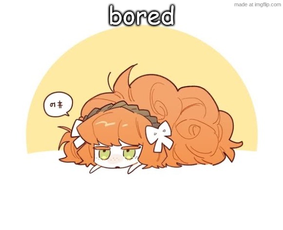 bored | bored | made w/ Imgflip meme maker