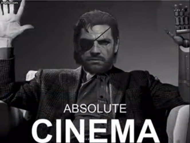 Mgs absolute cinema | image tagged in mgs absolute cinema | made w/ Imgflip meme maker