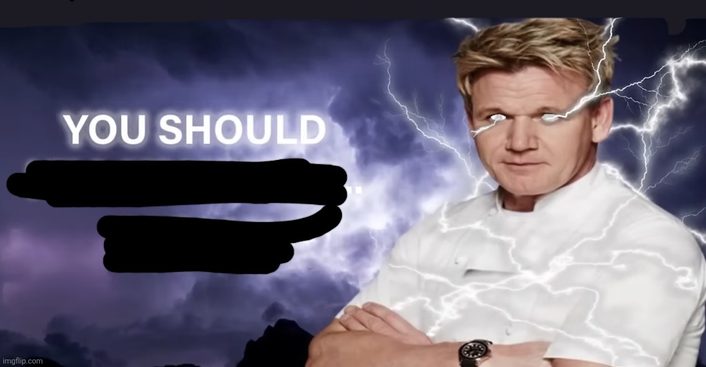 This is one of my oldest templates | image tagged in gordon ramsay low tier god | made w/ Imgflip meme maker
