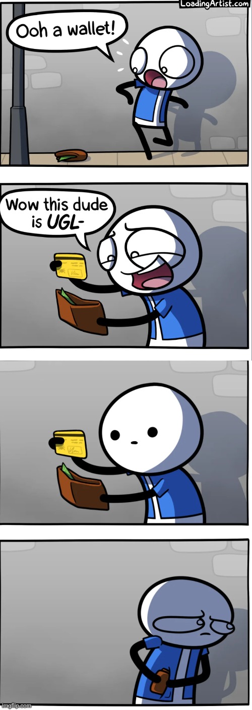 image tagged in comics,loadingartist,ugly,wallet,roasted,self burn | made w/ Imgflip meme maker