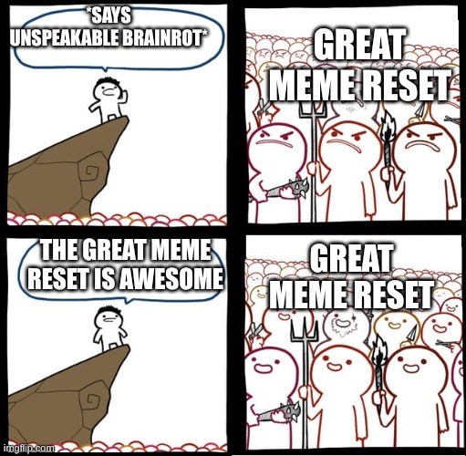 I support the great meme reset!!!!! | *SAYS UNSPEAKABLE BRAINROT*; GREAT MEME RESET; THE GREAT MEME RESET IS AWESOME; GREAT MEME RESET | image tagged in preaching to the mob,support the great meme reset | made w/ Imgflip meme maker