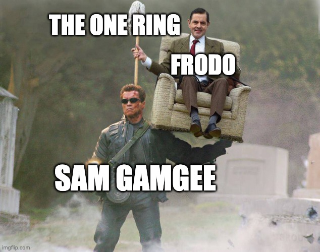 here is a lotr meme. enjoy :) | THE ONE RING; FRODO; SAM GAMGEE | image tagged in arnold carrying mr bean | made w/ Imgflip meme maker