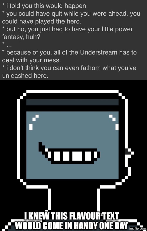 I’m sure y’all can glean the general meaning from it | I KNEW THIS FLAVOUR TEXT WOULD COME IN HANDY ONE DAY | made w/ Imgflip meme maker