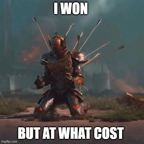 Knight Falling to his Knees with Arrows in his Back meme | I WON; BUT AT WHAT COST | image tagged in knight falling to his knees with arrows in his back meme | made w/ Imgflip meme maker
