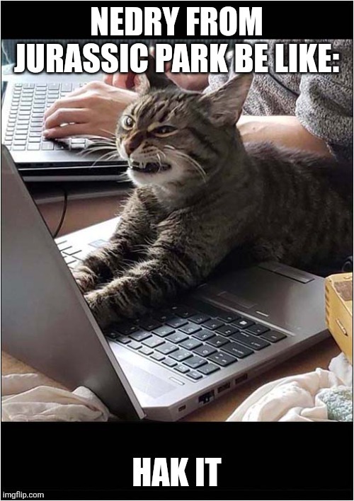 Hak it | image tagged in jurassic park,kuzonae4289,jpfan102504 | made w/ Imgflip meme maker