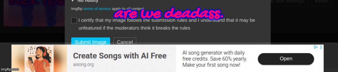 I'm back now btw :3 | are we deadass. | made w/ Imgflip meme maker