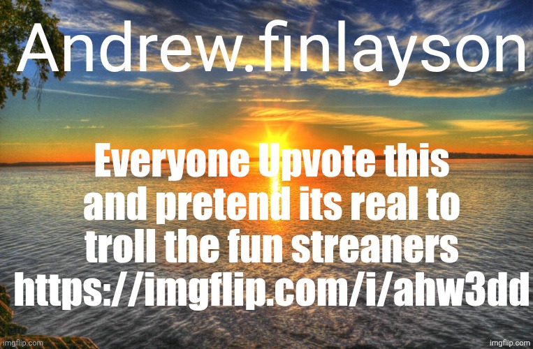 Reposting ts | Everyone Upvote this and pretend its real to troll the fun streaners https://imgflip.com/i/ahw3dd | image tagged in sitemod announcement template | made w/ Imgflip meme maker