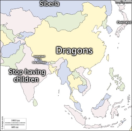 I don't have alot to say about Asia | Siberia; Overrated; Dragons; Switzerland but less successful; Stop having children | image tagged in asia map | made w/ Imgflip meme maker