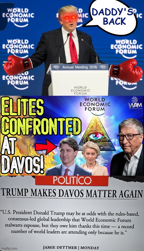 Trump Makes Davos Great Again | DADDY'S 
BACK | image tagged in davos,trump,wef,globalism,usa,national security | made w/ Imgflip meme maker