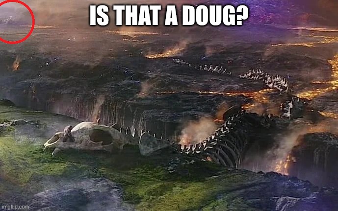 IS THAT A DOUG? | image tagged in meme,godzilla | made w/ Imgflip meme maker