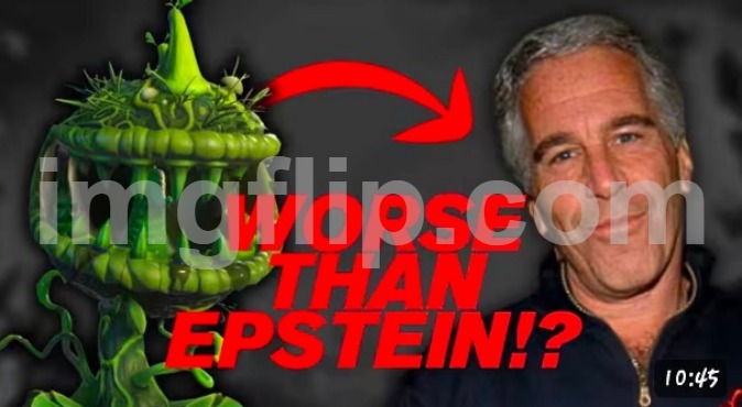 Worse Than Epstein | image tagged in worse than epstein | made w/ Imgflip meme maker