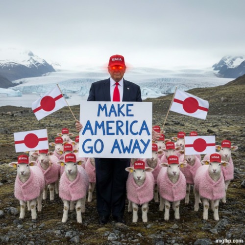 Make America Go Away | image tagged in trump,maga,make america go away,greenland,make america great again,jeffrey epstein | made w/ Imgflip meme maker