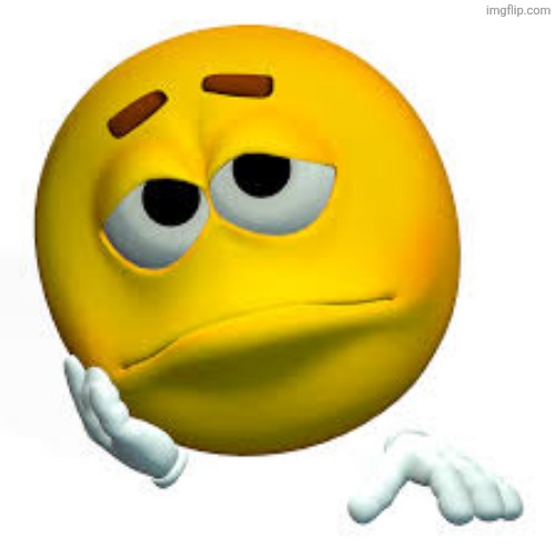 Sad emoji 3D | image tagged in sad emoji 3d | made w/ Imgflip meme maker
