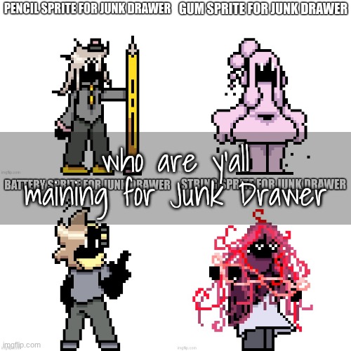 I'm gonna be a String main | who are y'all maining for Junk Drawer | image tagged in e | made w/ Imgflip meme maker