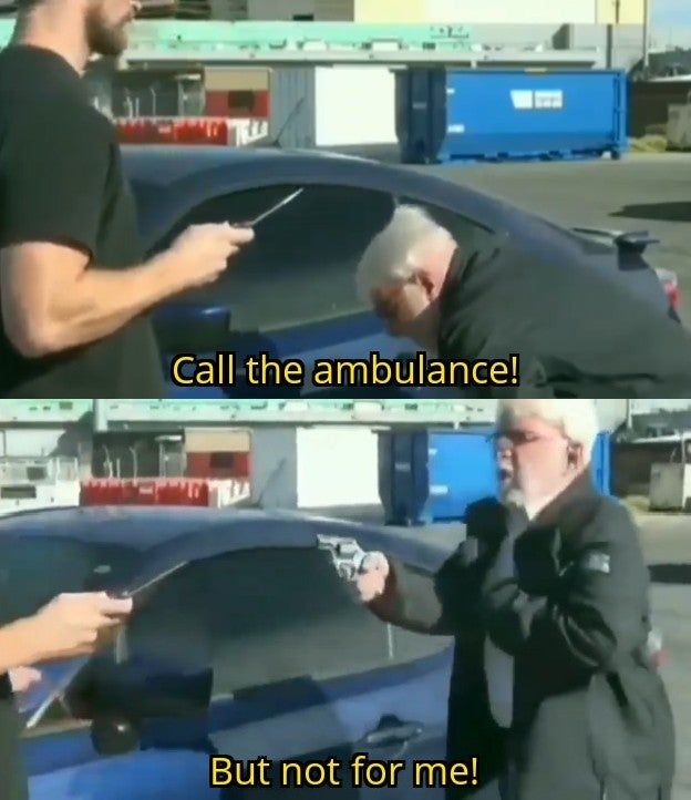 CALL THE AMBULANCE but not for me Blank Meme Template