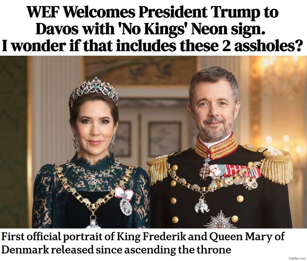 WEF Welcomes President Trump to Davos with 'No Kings' Neon sign. | image tagged in wef,world economic forum,hypocrites,liberal hypocrisy,no kings,assholes | made w/ Imgflip meme maker