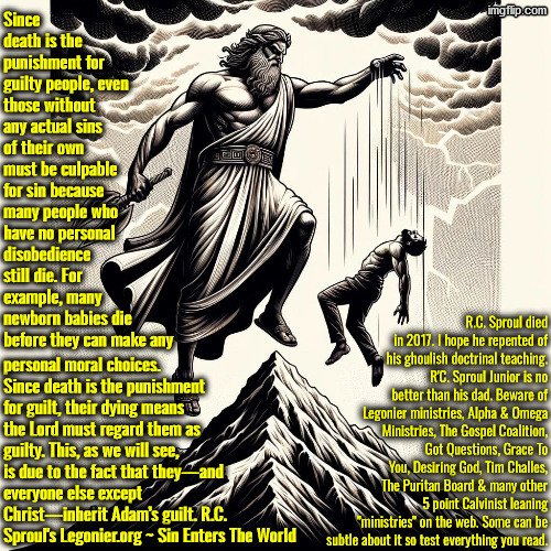 Sproul was full of it! The nature to sin not the guilt! | image tagged in calvinism,calvinist memes,anti calvinism,reformed theology,yes i am pretty despicable,blasphemy | made w/ Imgflip meme maker