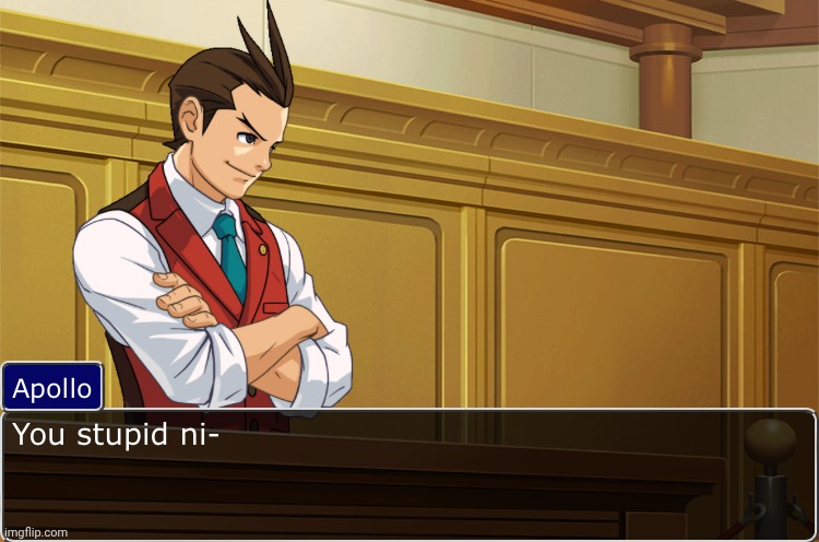 image tagged in you stupid ni- | made w/ Imgflip meme maker