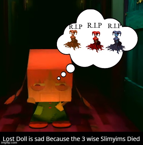 GHS and Regretevator meme. | R.I.P; R.I.P; R.I.P; Lost Doll is sad Because the 3 wise Slimyims Died | image tagged in gregory horror show,regretevator,lost doll,slimyim | made w/ Imgflip meme maker