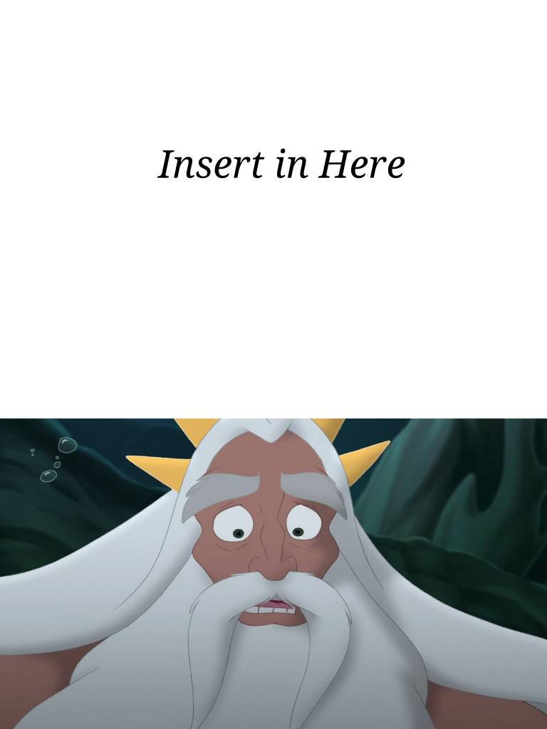 King triton reacts to what Blank Meme Template