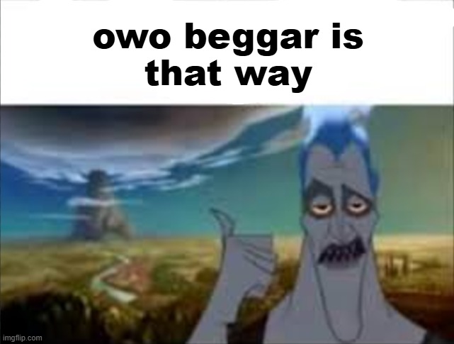 owo beggar is that way (discord) | owo beggar is
that way | image tagged in yt shorts is that way | made w/ Imgflip meme maker