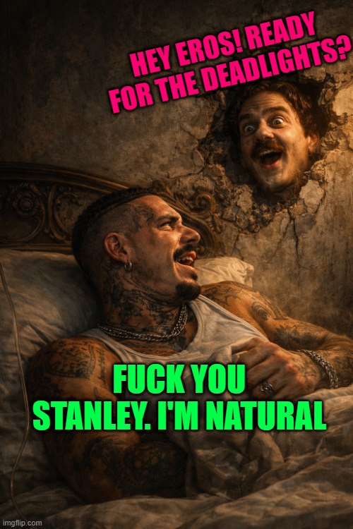 if the Stanley head from IT 1990 met Eros Luxor (thanks to Ai) | HEY EROS! READY FOR THE DEADLIGHTS? FUCK YOU STANLEY. I'M NATURAL | made w/ Imgflip meme maker