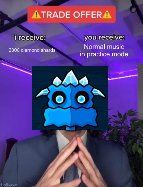 Trade Offer | 2000 diamond shards; Normal music in practice mode | image tagged in trade offer | made w/ Imgflip meme maker
