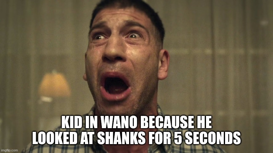 KID IN WANO BECAUSE HE LOOKED AT SHANKS FOR 5 SECONDS | made w/ Imgflip meme maker